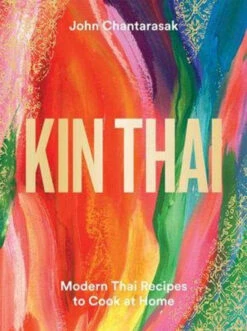 Riverside Kin Thai: Modern Thai Recipes - John Chantarasak -Kitchen Grill Store kin thai 70649.1656675713